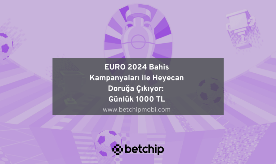 EURO 2024 Bahis Kampanyaları ile Heyecan Doruğa Çıkıyor: Günlük 1000 TL